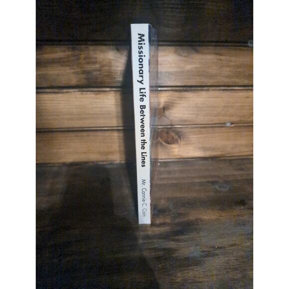 Missionary Life Between the Lines by Mr. Connie C. Cain SIGNED, 2014 Softcover - Picture 2 of 5